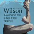 Dokładnie tam, gdzie teraz siedzisz - Wilson