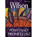 Powstający Prometeusz - Wilson R.A.