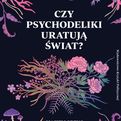 Czy psychodeliki uratują świat? - Maciej Lorenc