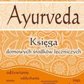 Ayurveda - Księga domowych środków leczniczych