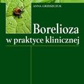 Borelioza w praktyce klinicznej - Anna Grzeszczuk