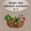 Święte zioła poleskich znachorek Tom 3  R-Ż - Alla Alicja Chrzanowska