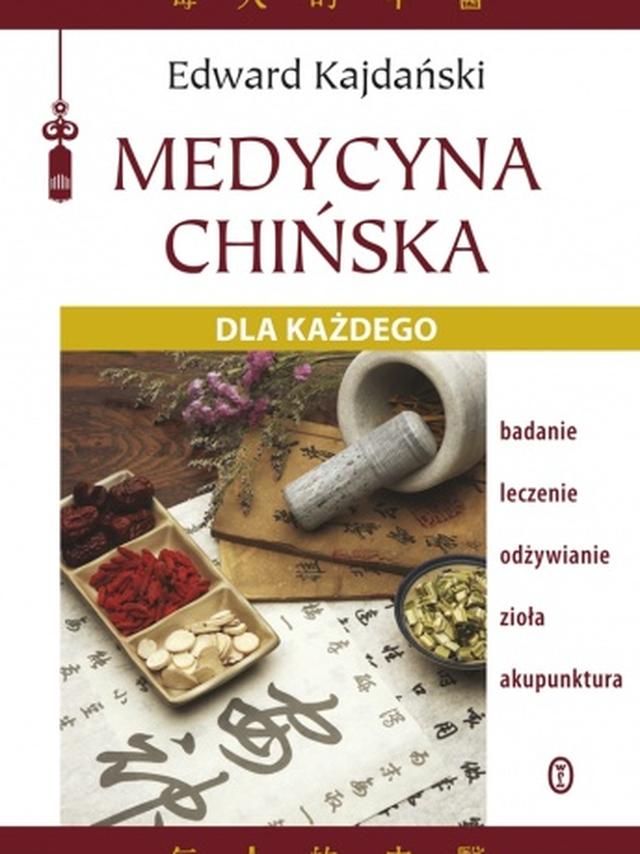 Medycyna Chińska dla każdego - Edward Kajdański