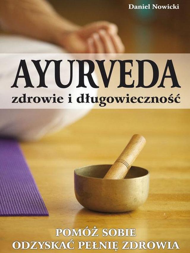 Ayurveda zdrowie i długowieczność - Daniel Nowicki