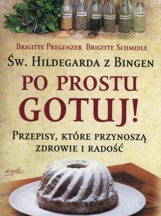 Św. Hildegarda z Bingen - Po Prostu gotuj