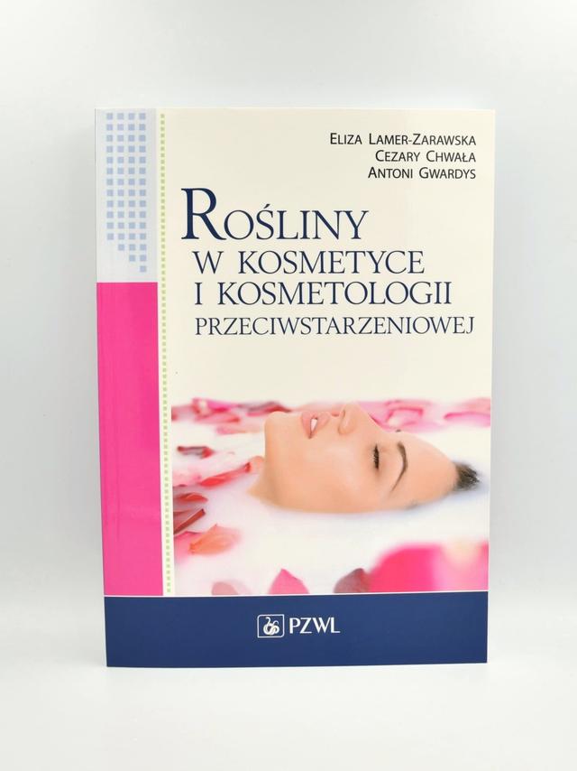 Rośliny w kosmetyce i kosmetologii przeciwstarzeniowej - Lamer-Zarawska, Chwała, Gwardys
