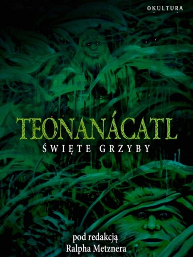 Teonanácatl. Święte Grzyby - Ralph Metzner
