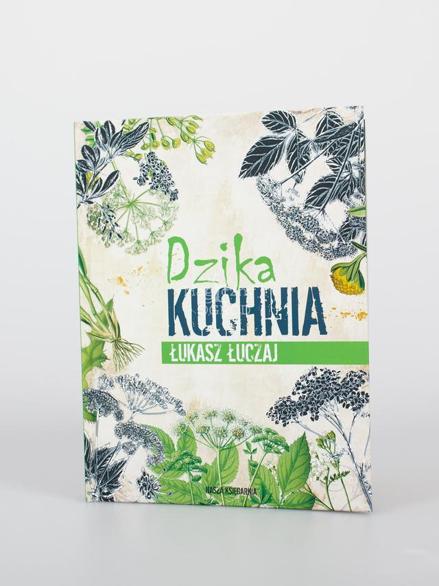 Dzika kuchnia - Łukasz Łuczaj