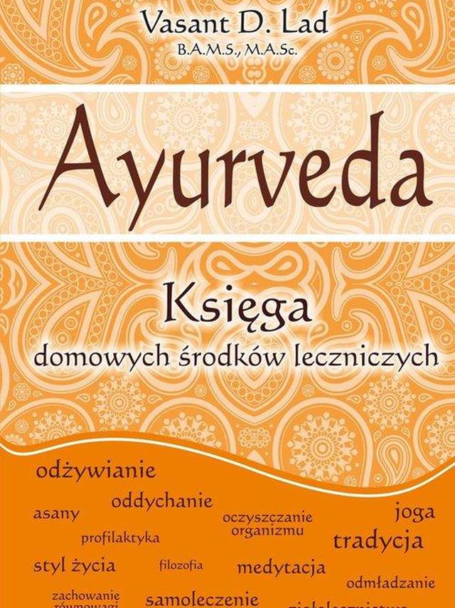 Ayurveda - Księga domowych środków leczniczych