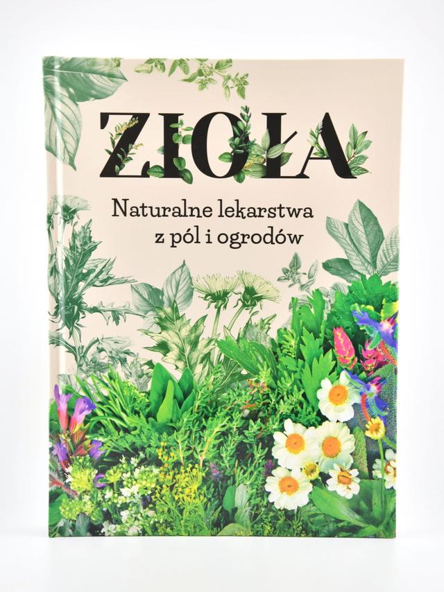 Zioła - Naturalne lekarstwa z pól i ogrodów