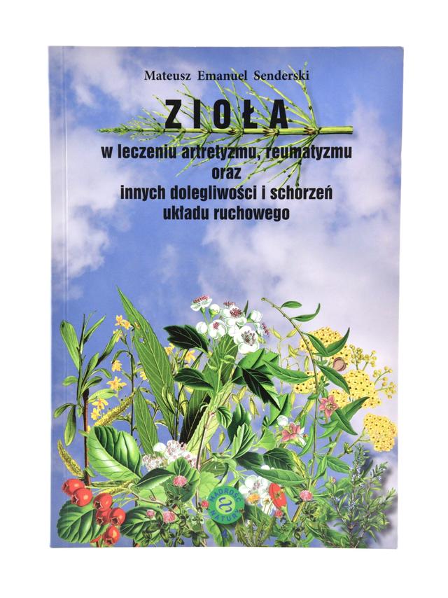 Zioła w leczeniu artretyzmu, reumatyzmu oraz innych dolegliwości i schorzeń układu ruchowego