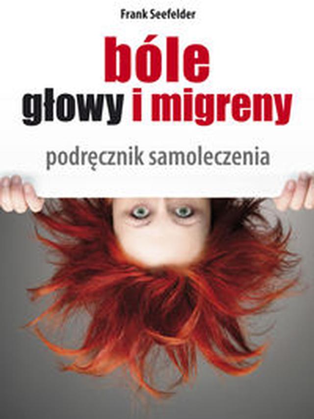 Bóle głowy i migreny - Frank Seefelder