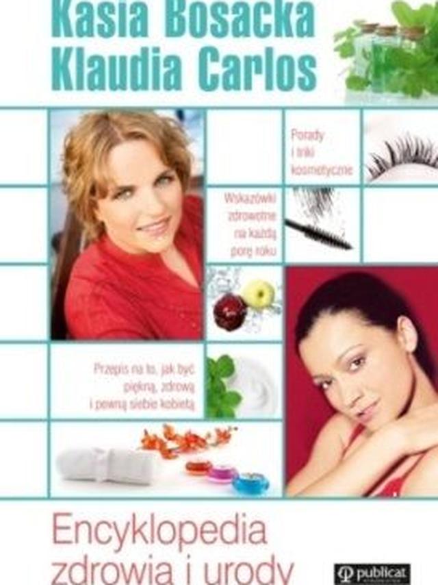 Encyklopedia zdrowia i urody - Katarzyna  Bosacka,  Klaudia Carlos