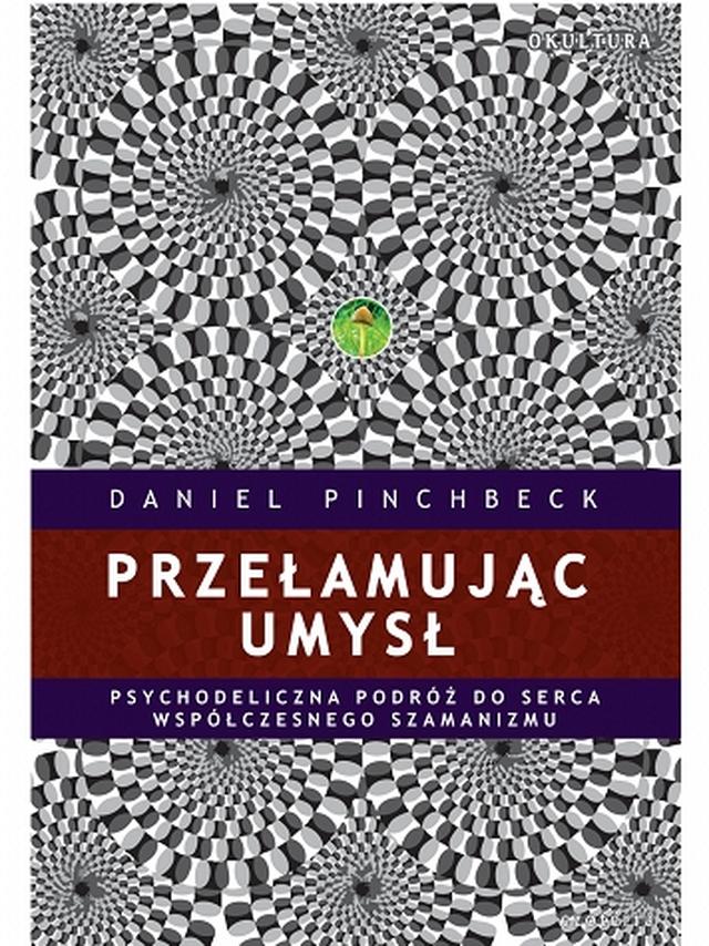 Przełamując umysł - Daniel Pinchbeck