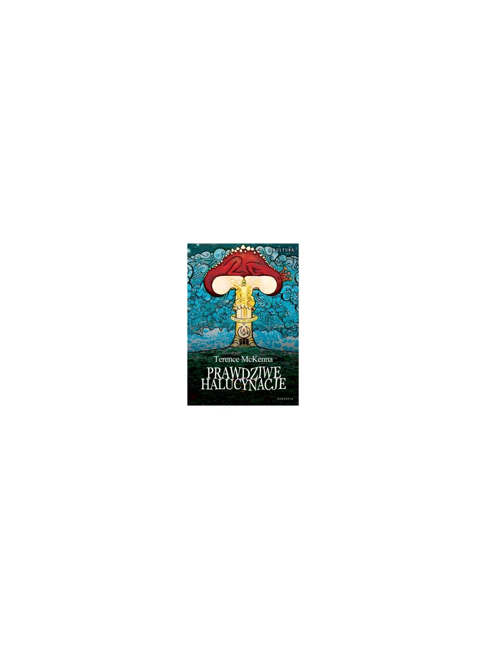Prawdziwe halucynacje - Terence McKenna