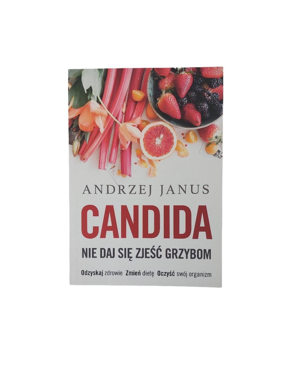 Nie daj się zjeść grzybom CANDIDA - Andrzej Janus