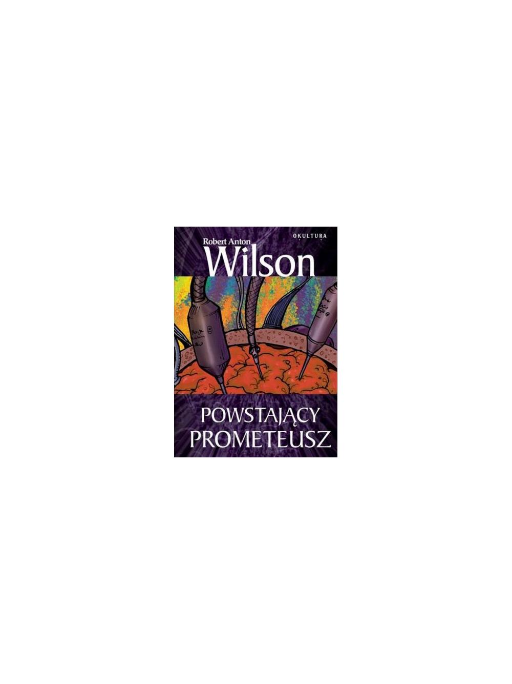 Powstający Prometeusz - Wilson R.A.