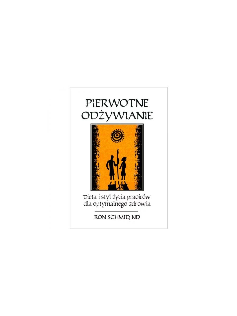 Pierwotne odżywianie - Ron Schmid