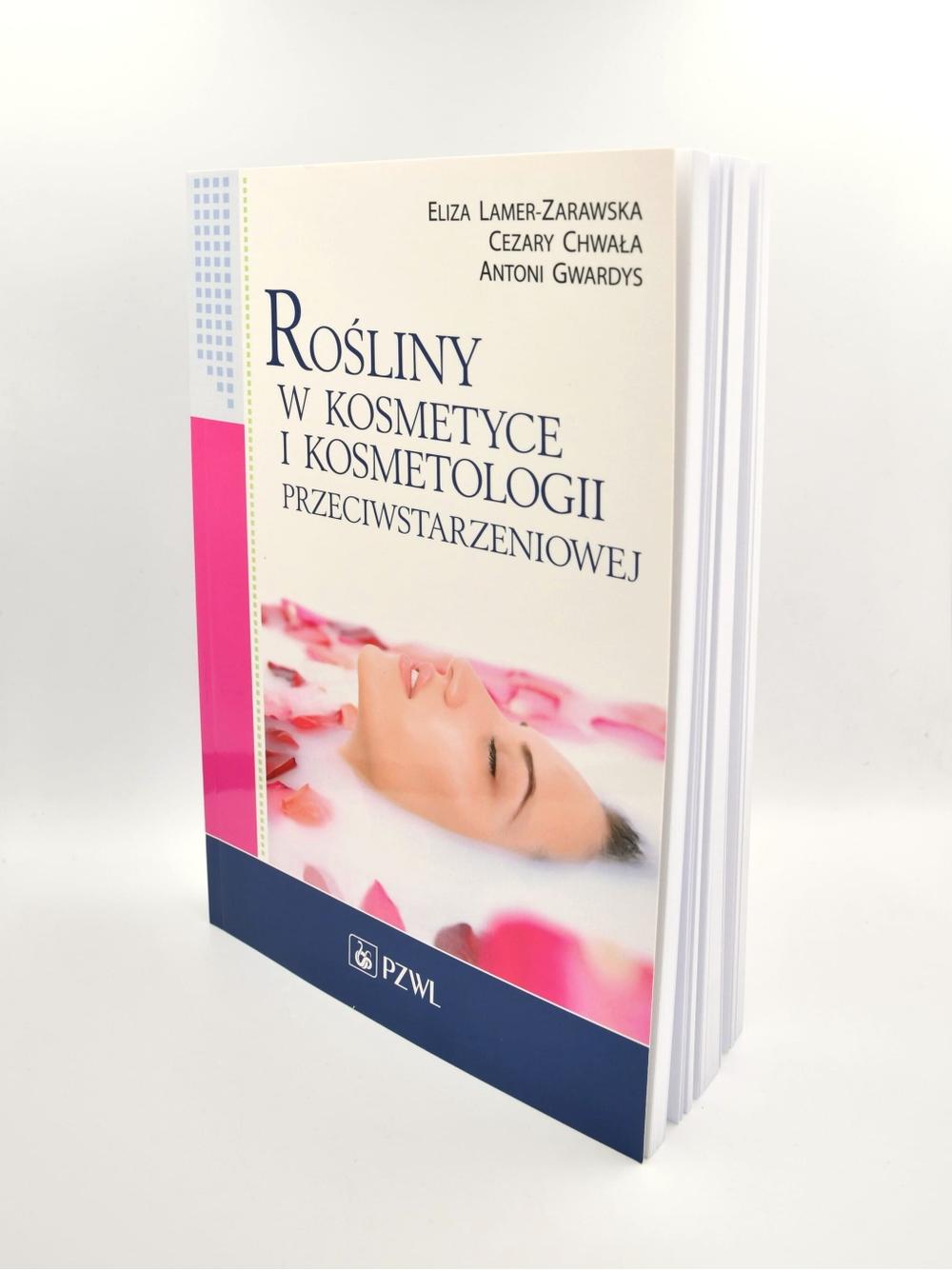 Rośliny w kosmetyce i kosmetologii przeciwstarzeniowej - Lamer-Zarawska, Chwała, Gwardys