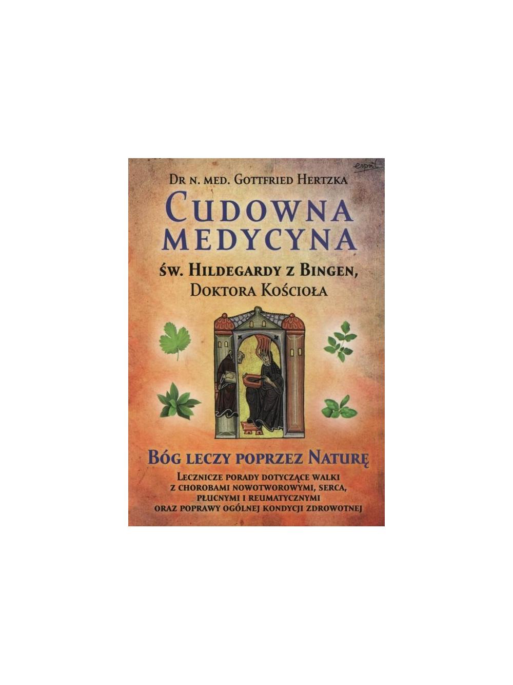 Cudowna medycyna Św. Hildegardy z Bingen Doktora Kościoła