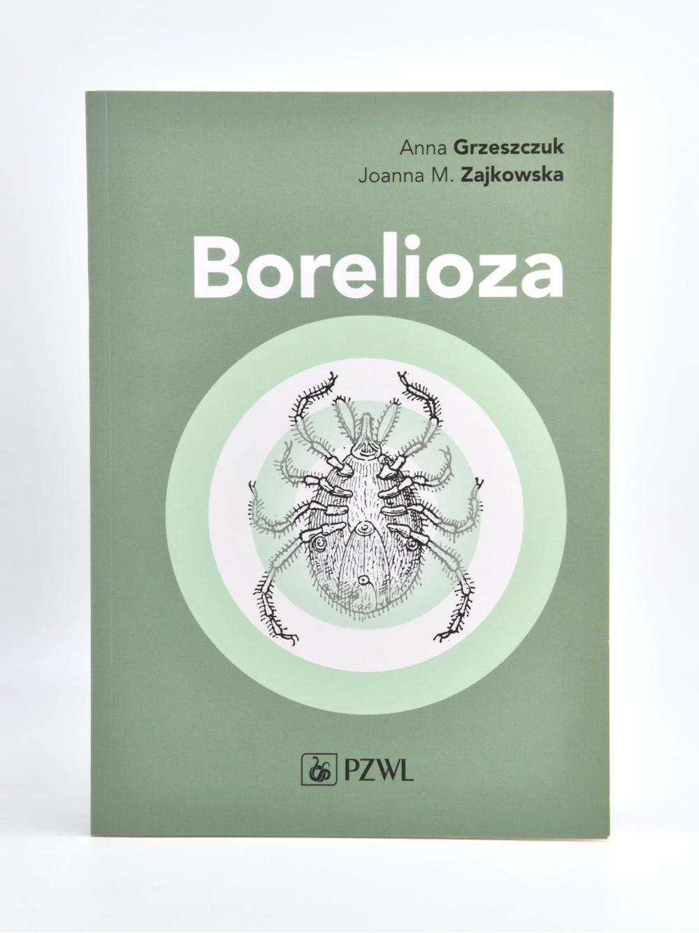 Borelioza - Anna Grzeszczuk, Joanna M. Zajkowska