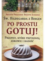 Św. Hildegarda z Bingen - Po Prostu gotuj