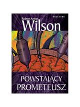 Powstający Prometeusz - Wilson R.A.