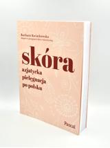 Skóra -  Azjatycka pielęgnacja po polsku - Barbara Kwiatkowska