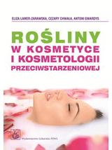 Rośliny w kosmetyce i kosmetologii przeciwstarzeniowej - Lamer-Zarawska, Chwała, Gwardys