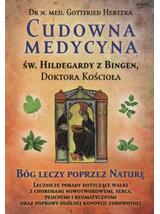 Cudowna medycyna Św. Hildegardy z Bingen Doktora Kościoła