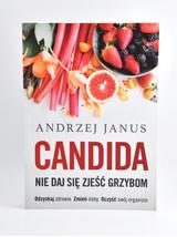 Nie daj się zjeść grzybom CANDIDA - Andrzej Janus