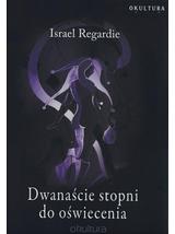 Dwanaście stopni do oświecenia - Israel Regardie