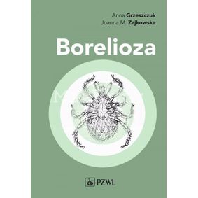 Borelioza - Anna Grzeszczuk, Joanna M. Zajkowska