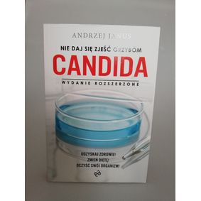 Nie daj się zjeść grzybom CANDIDA - Andrzej Janus