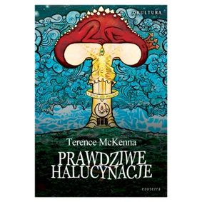 Prawdziwe halucynacje - Terence McKenna