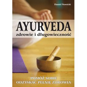 Ayurveda zdrowie i długowieczność - Daniel Nowicki