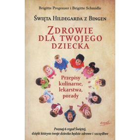 Zdrowie dla Twojego dziecka z Św. Hildegardą