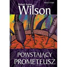 Powstający Prometeusz - Wilson R.A.