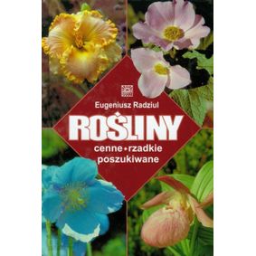 Rośliny cenne rzadkie poszukiwane - Eugeniusz Radziul