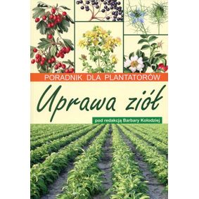 Uprawa ziół - Poradnik dla plantatorów