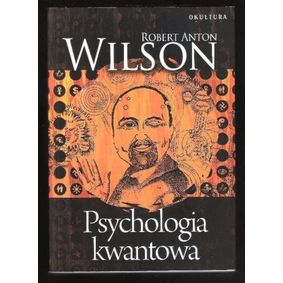 Psychologia kwantowa - Wilson Robert Anton