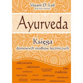 Ayurveda - Księga domowych środków leczniczych