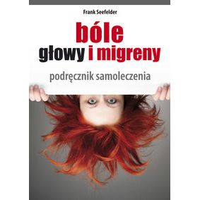 Bóle głowy i migreny - Frank Seefelder